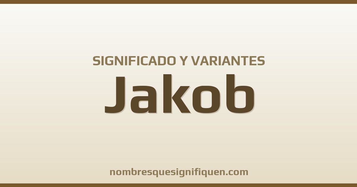 Significado del nombre Jakob y variantes