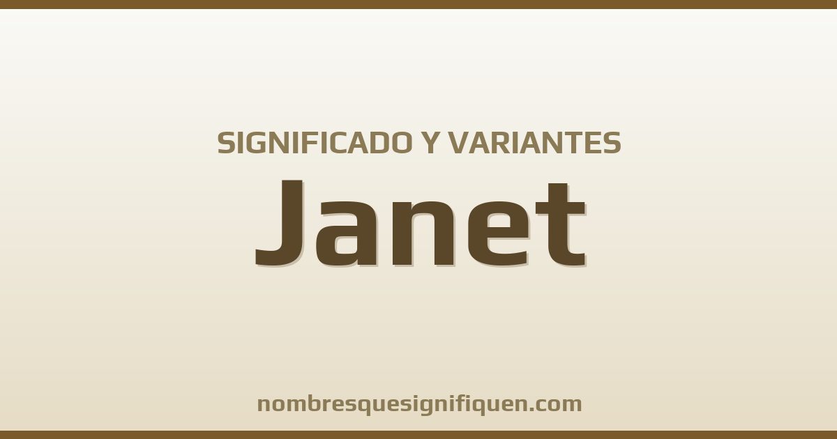 Significado del nombre Janet y variantes