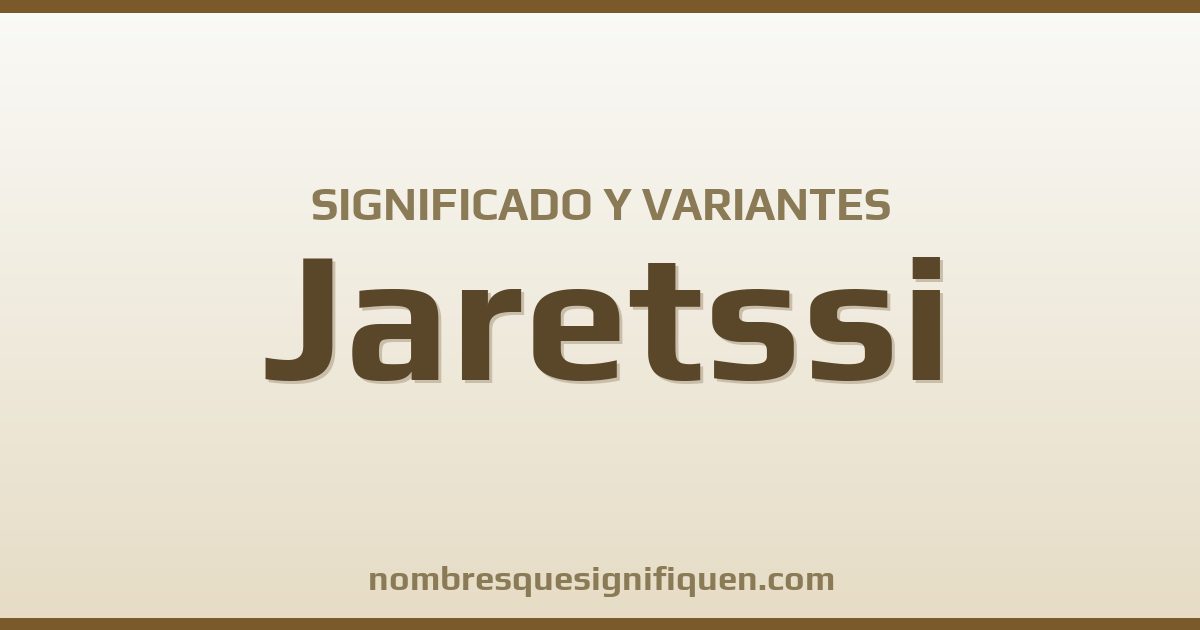 Significado del nombre Jaretssi y variantes