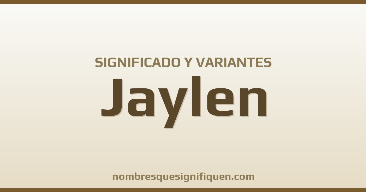 Significado del nombre Jaylen y variantes