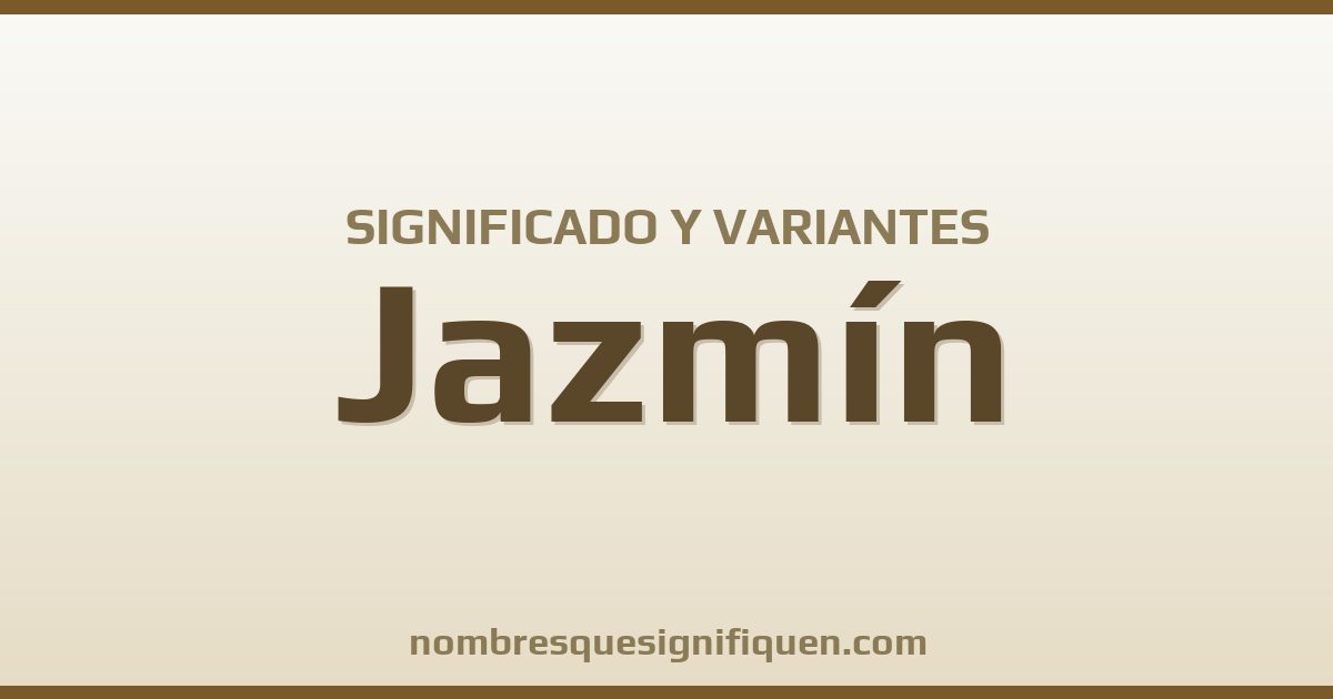 Significado del nombre Jazmín y variantes