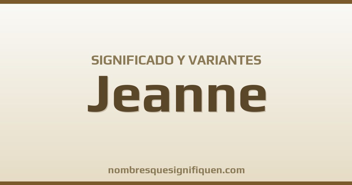 Significado del nombre Jeanne y variantes