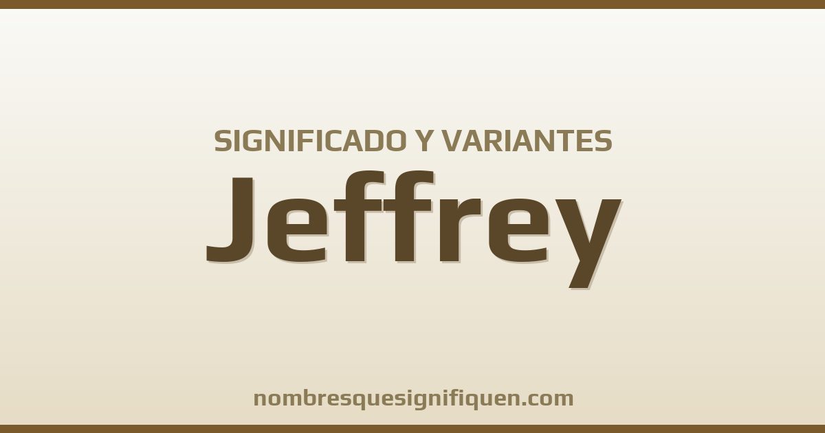 Significado del nombre Jeffrey y variantes