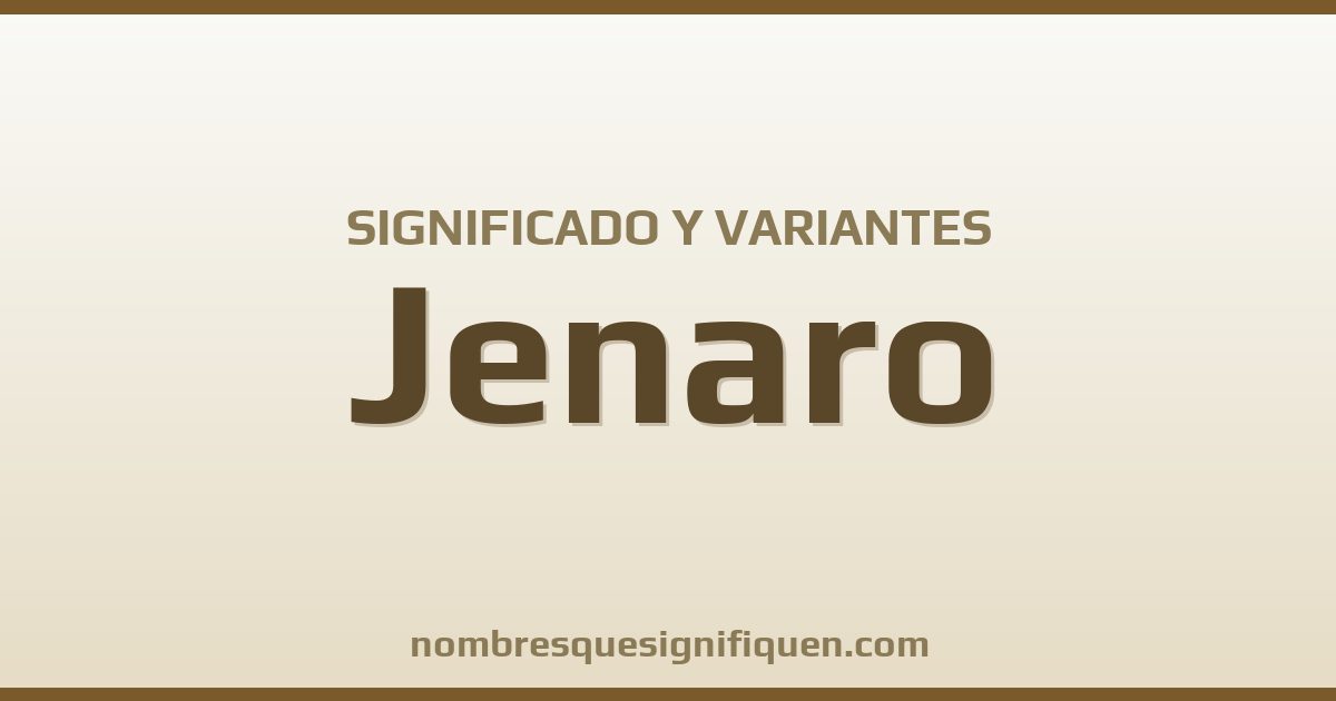 Significado del nombre Jenaro y variantes