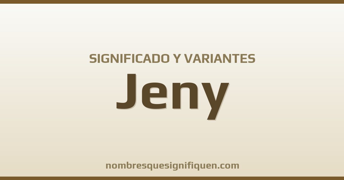 Significado del nombre Jeny y variantes
