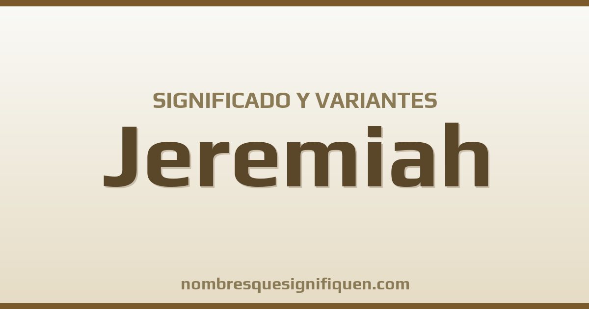 Significado del nombre Jeremiah y variantes