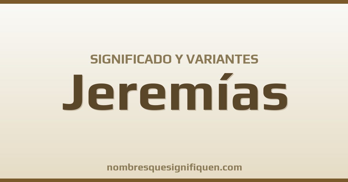 Significado del nombre Jeremías y variantes