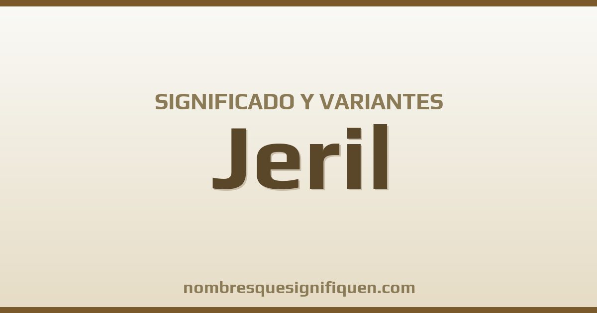 Significado del nombre Jeril y variantes