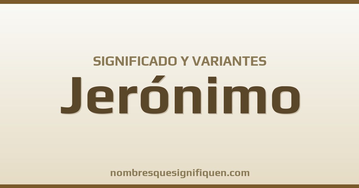 Significado del nombre Jerónimo y variantes