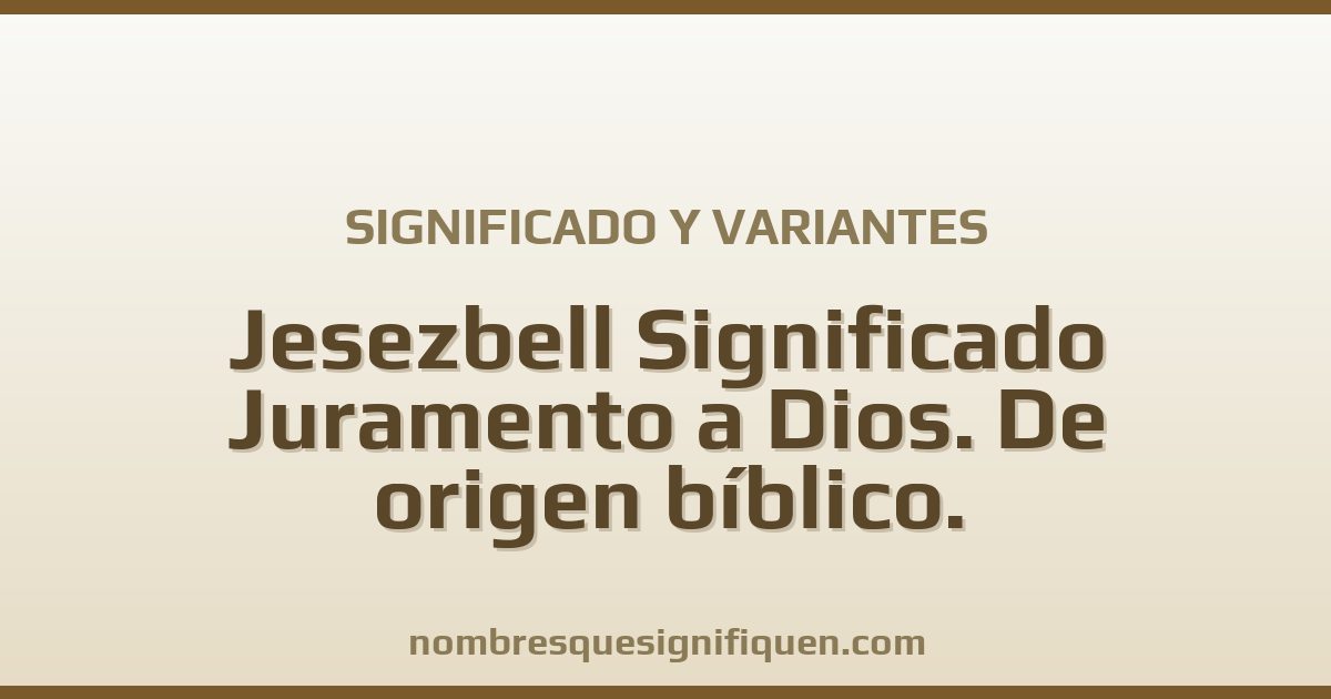Significado del nombre Jesezbell Significado Juramento a Dios. De origen bíblico. Características Es innovadora. Le encanta explorar y realizar actividades nuevas. Tiene imaginación y es muy creativa. También es muy independiente y buena amiga. Amor Es leal y variantes
