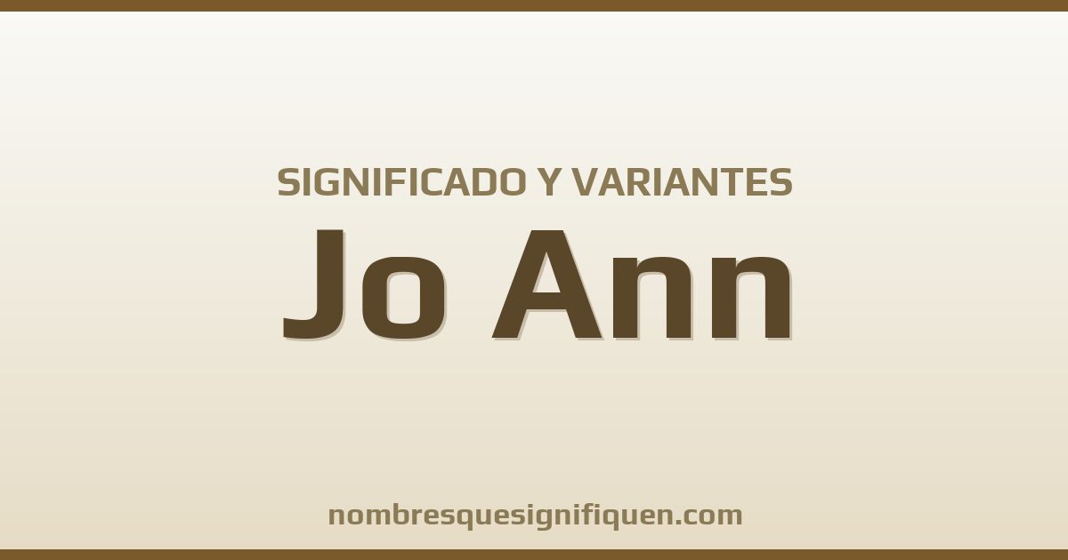 Significado del nombre Jo Ann y variantes