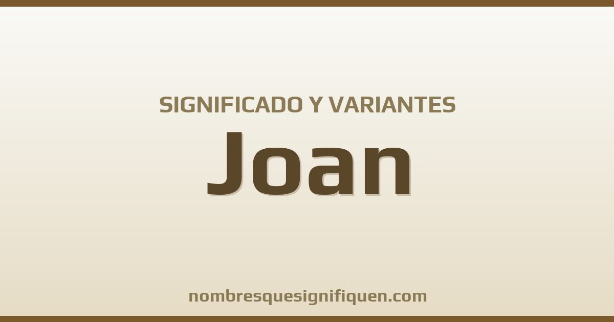 Significado del nombre Joan y variantes