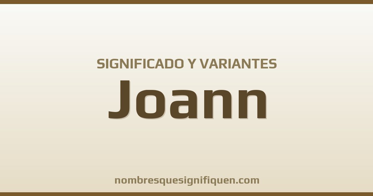 Significado del nombre Joann y variantes