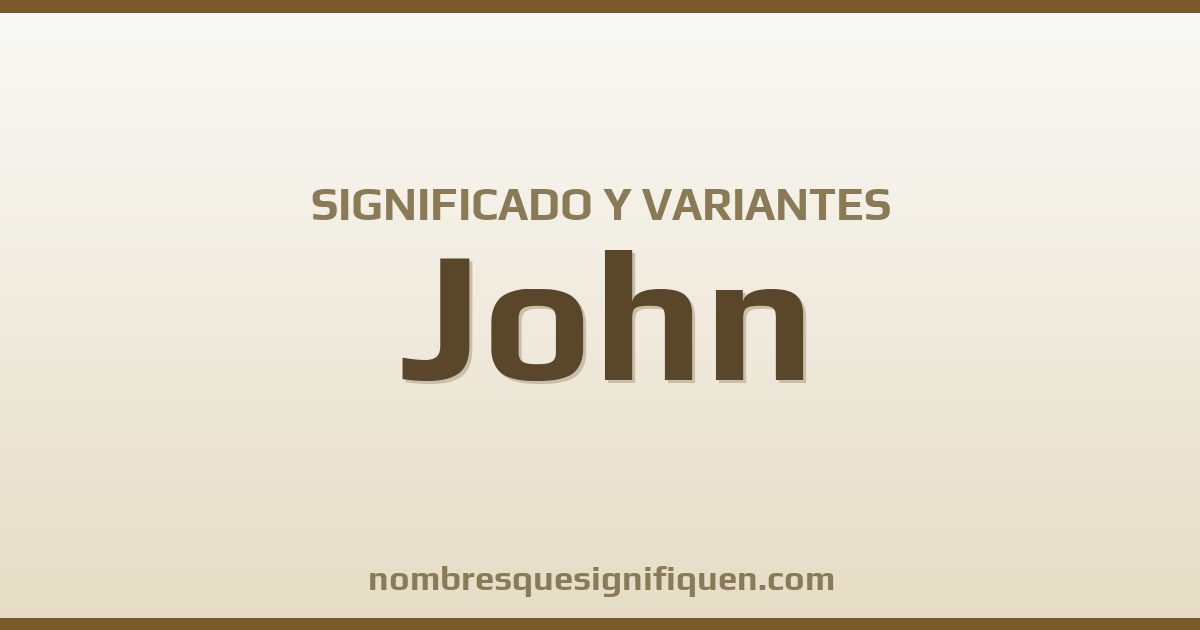 Significado del nombre John y variantes