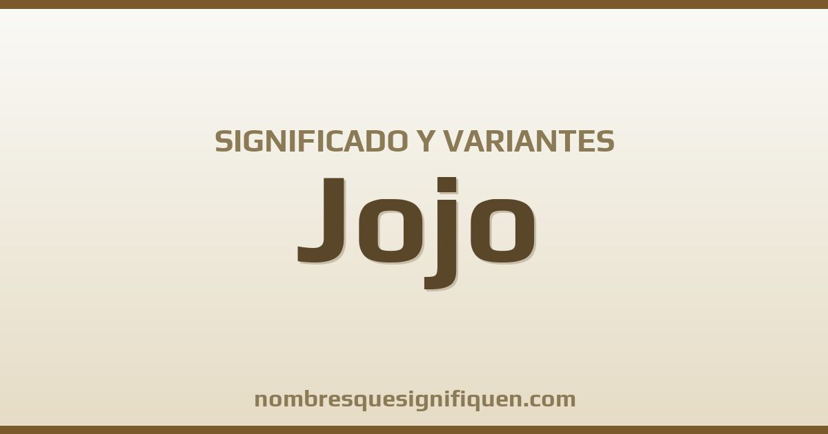 Significado del nombre Jojo y variantes