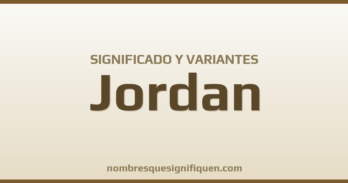 Significado del nombre Jordan y variantes