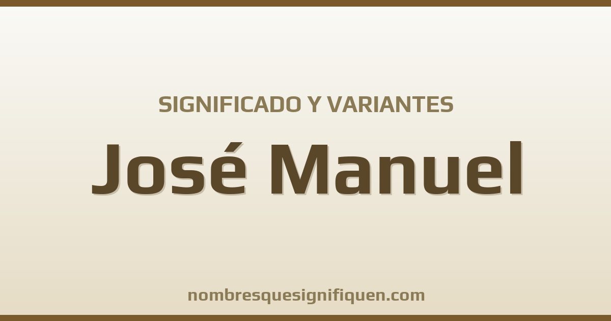 Significado del nombre José Manuel y variantes