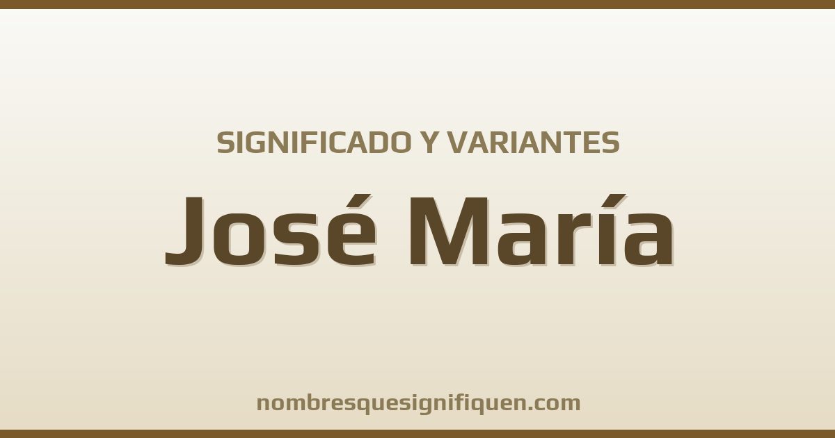 Significado del nombre José María y variantes