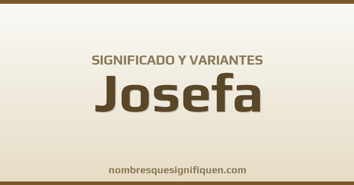 Significado del nombre Josefa y variantes