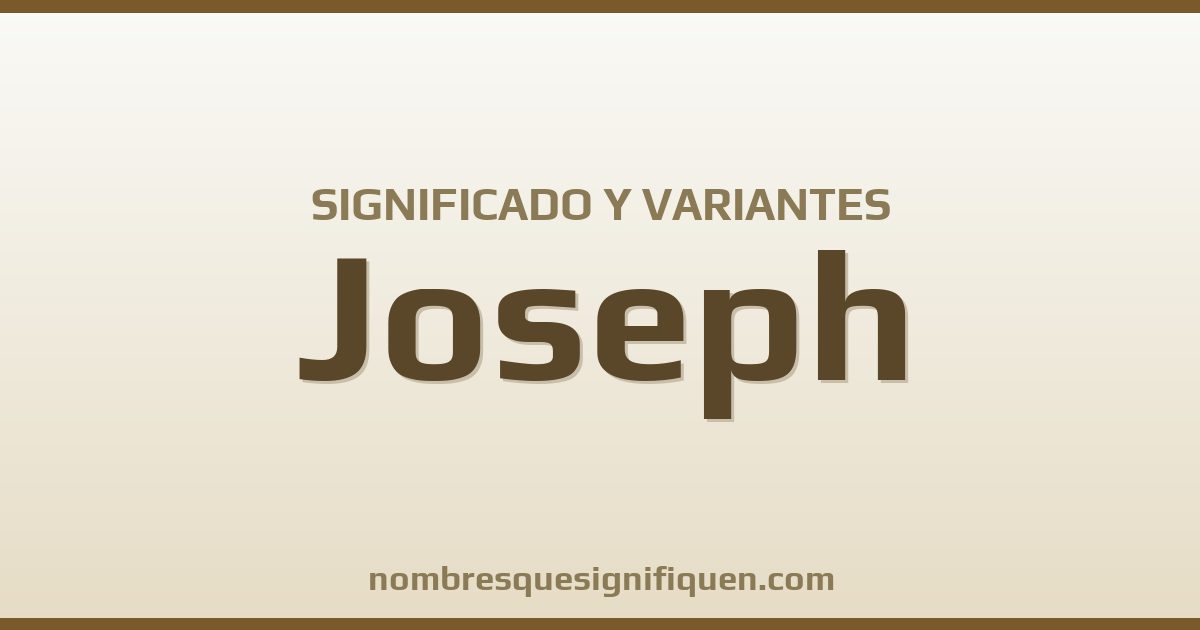 Significado del nombre Joseph y variantes