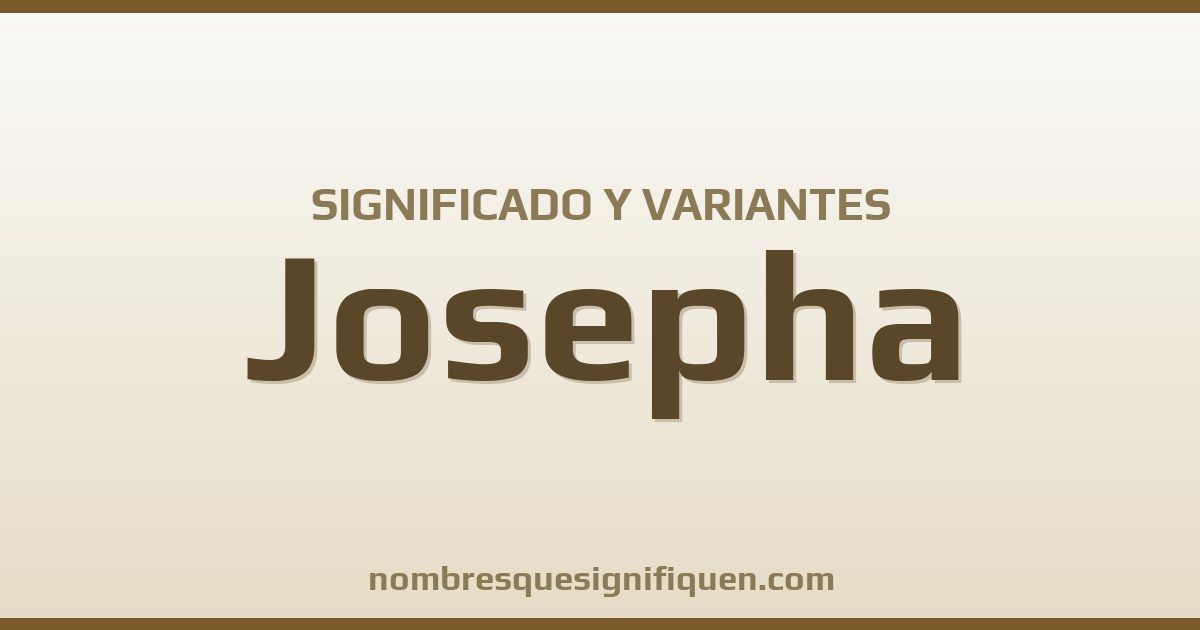 Significado del nombre Josepha y variantes