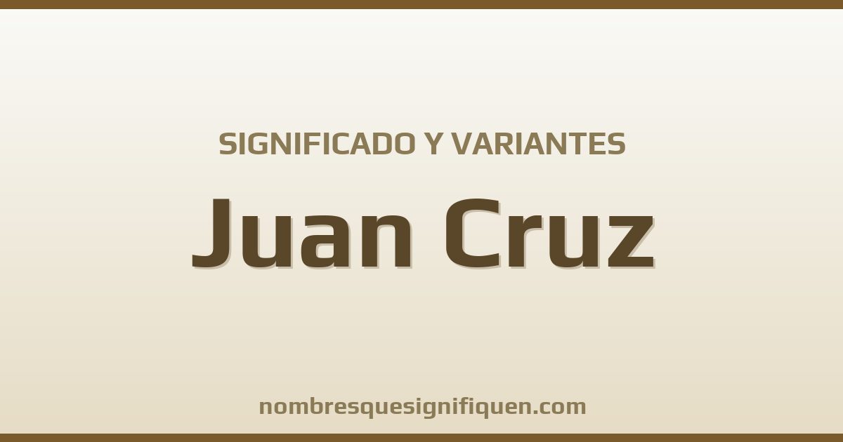 Significado del nombre Juan Cruz y variantes