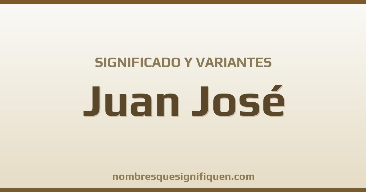 Significado del nombre Juan José y variantes