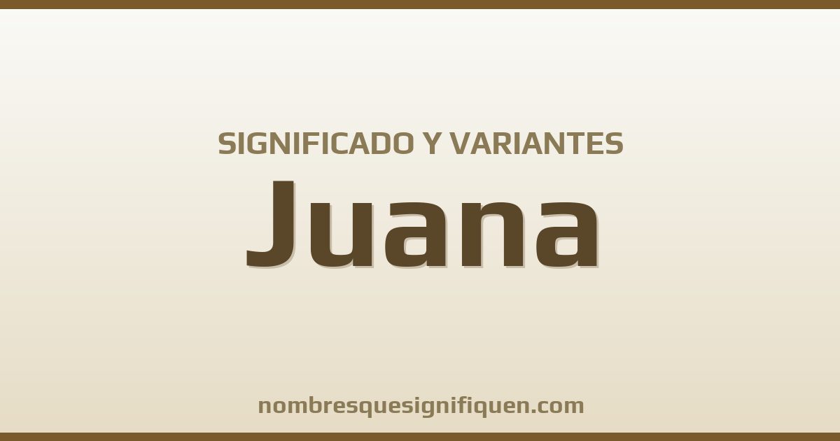 Significado del nombre Juana y variantes