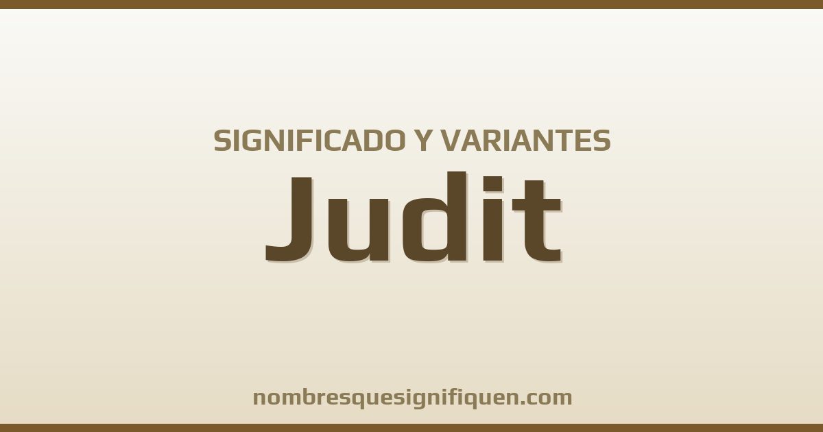 Significado del nombre Judit y variantes