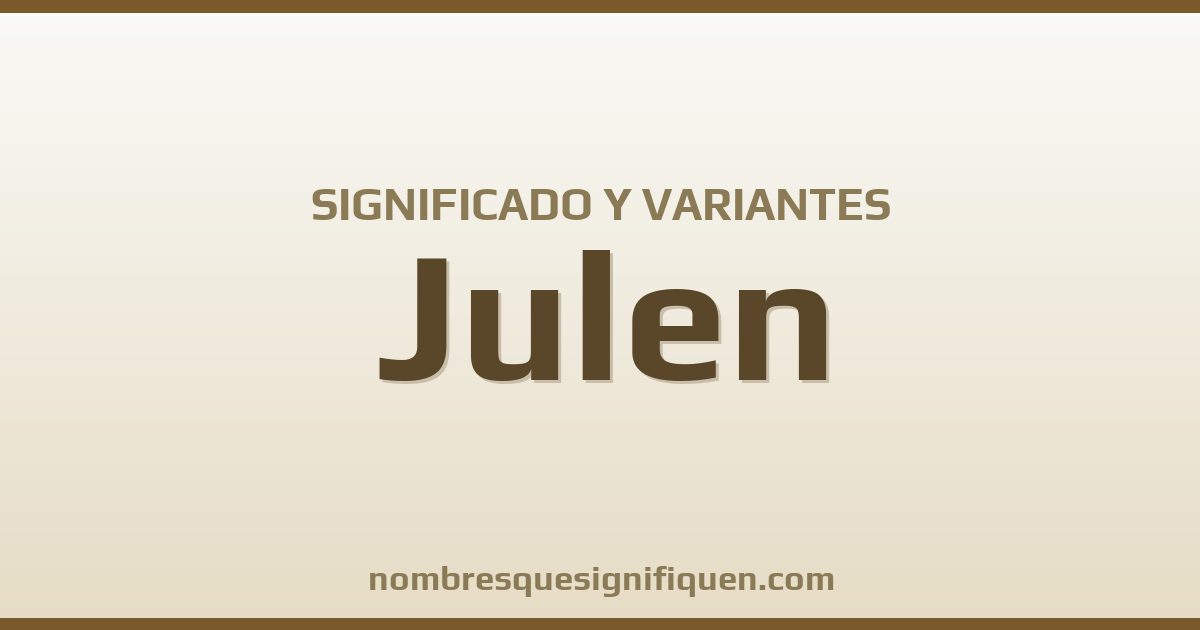 Significado del nombre Julen y variantes