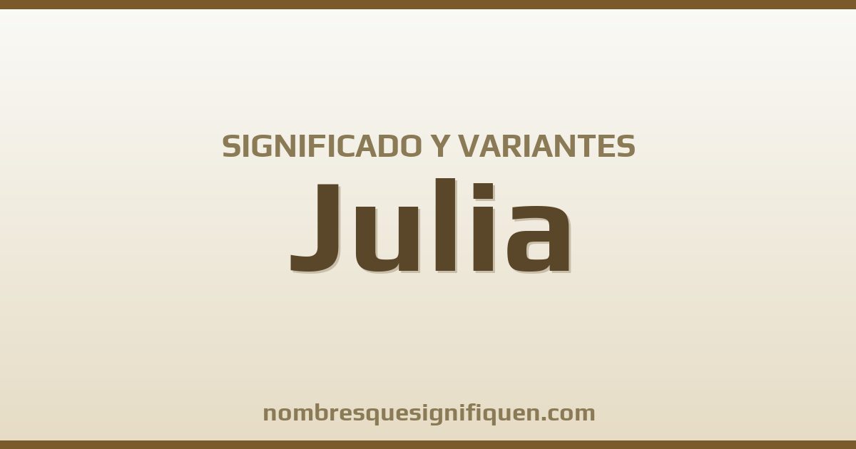 Significado del nombre Julia y variantes