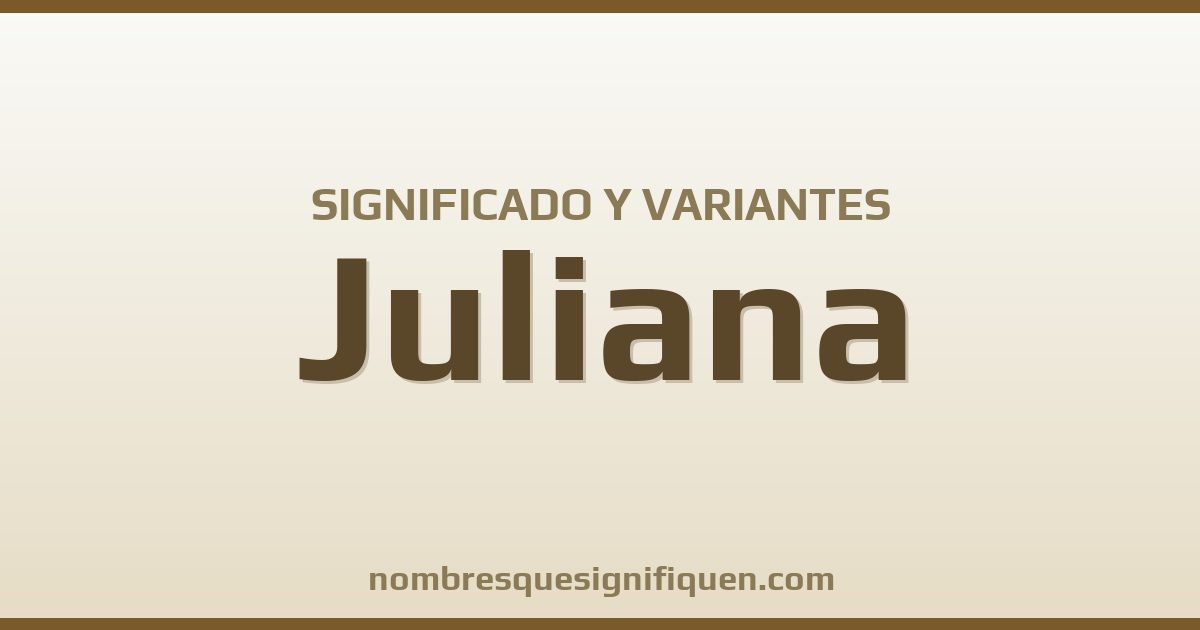 Significado del nombre Juliana y variantes