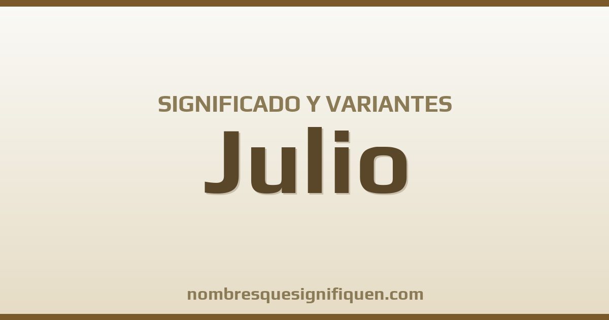Significado del nombre Julio y variantes