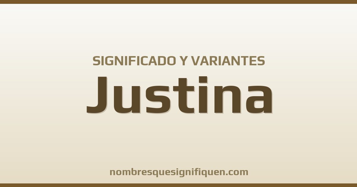 Significado del nombre Justina y variantes
