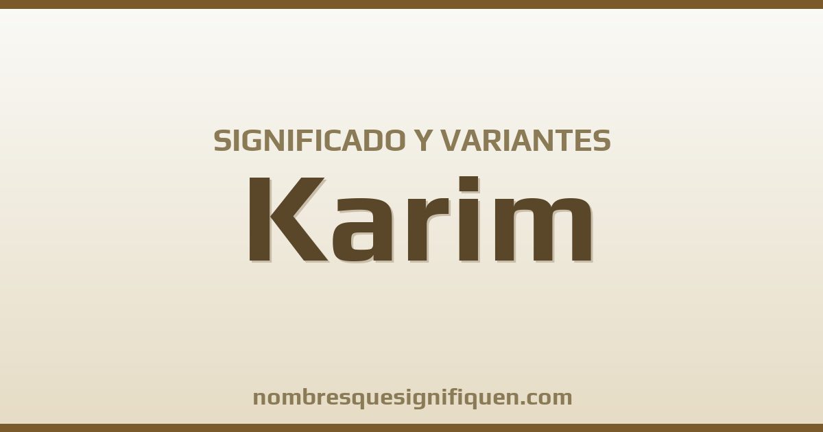 Significado del nombre Karim y variantes