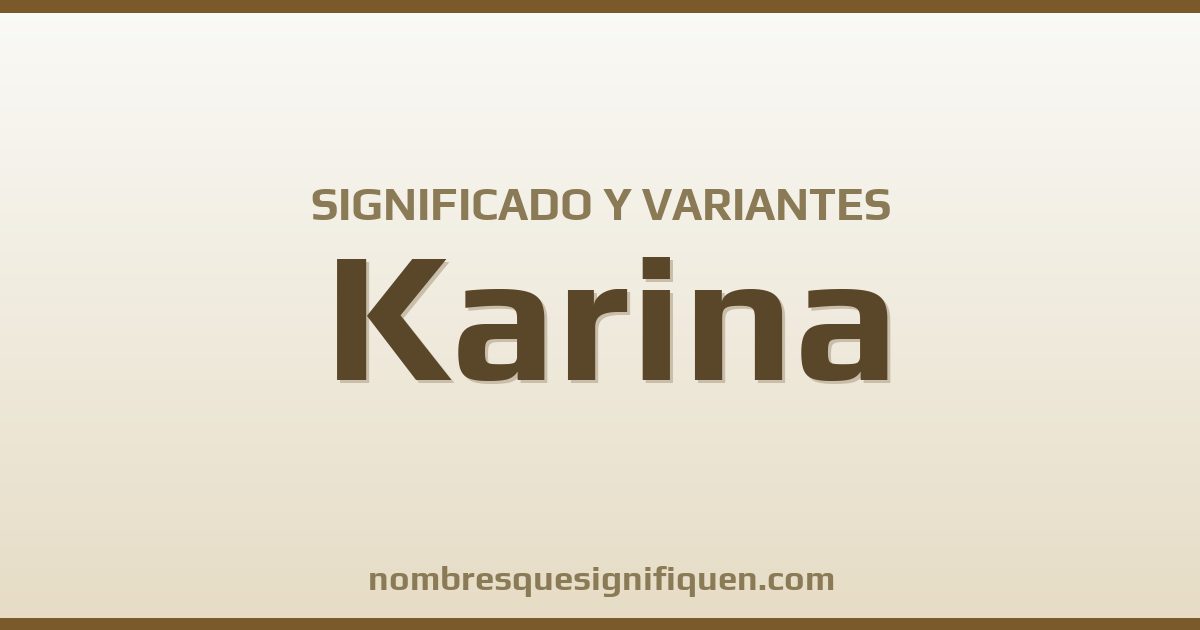 Significado del nombre Karina y variantes