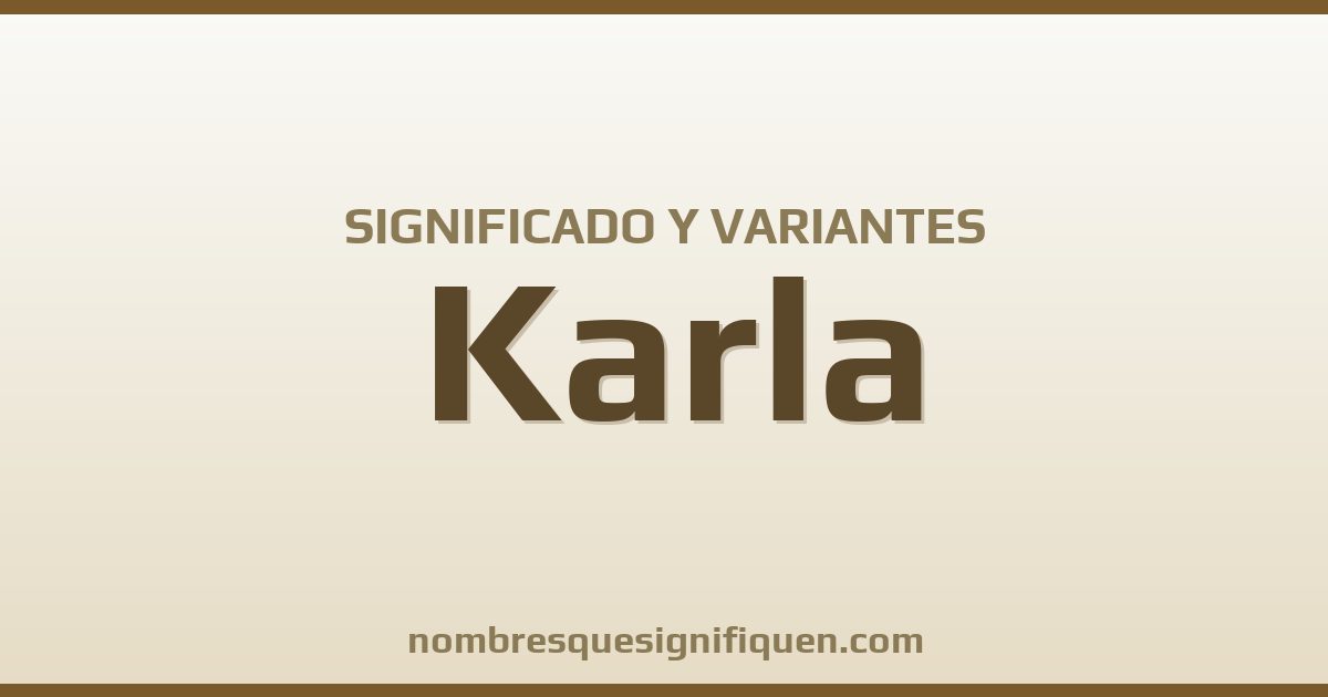 Significado del nombre Karla y variantes