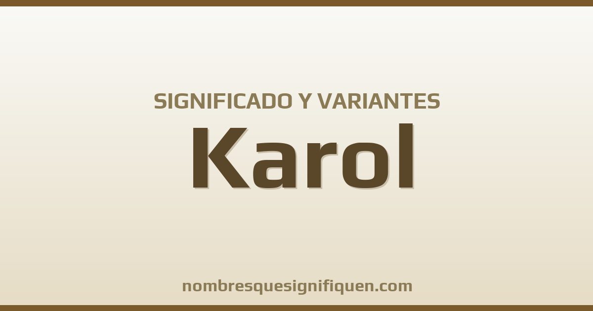 Significado del nombre Karol y variantes