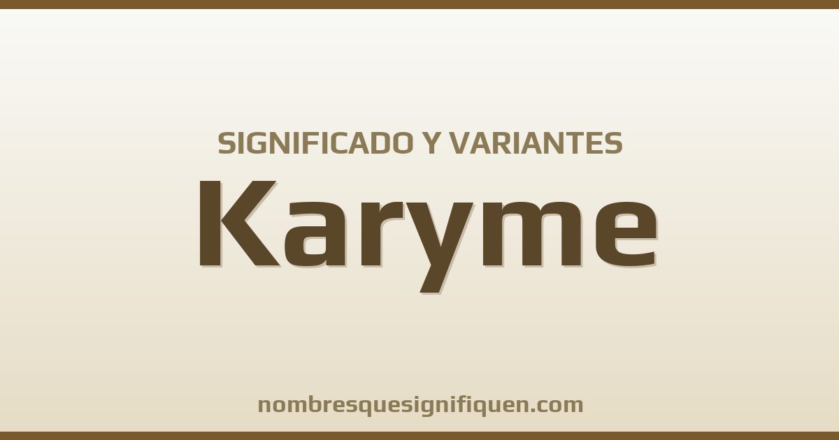 Significado del nombre Karyme y variantes