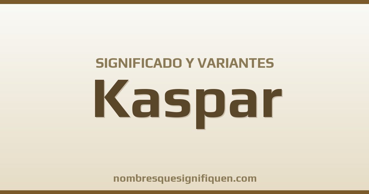 Significado del nombre Kaspar y variantes