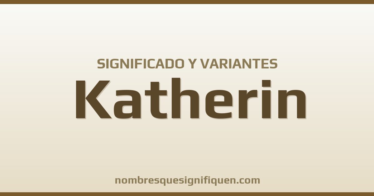 Significado del nombre Katherin y variantes