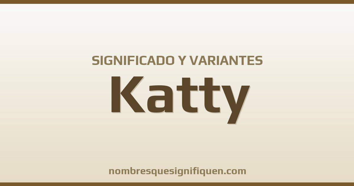 Significado del nombre Katty y variantes