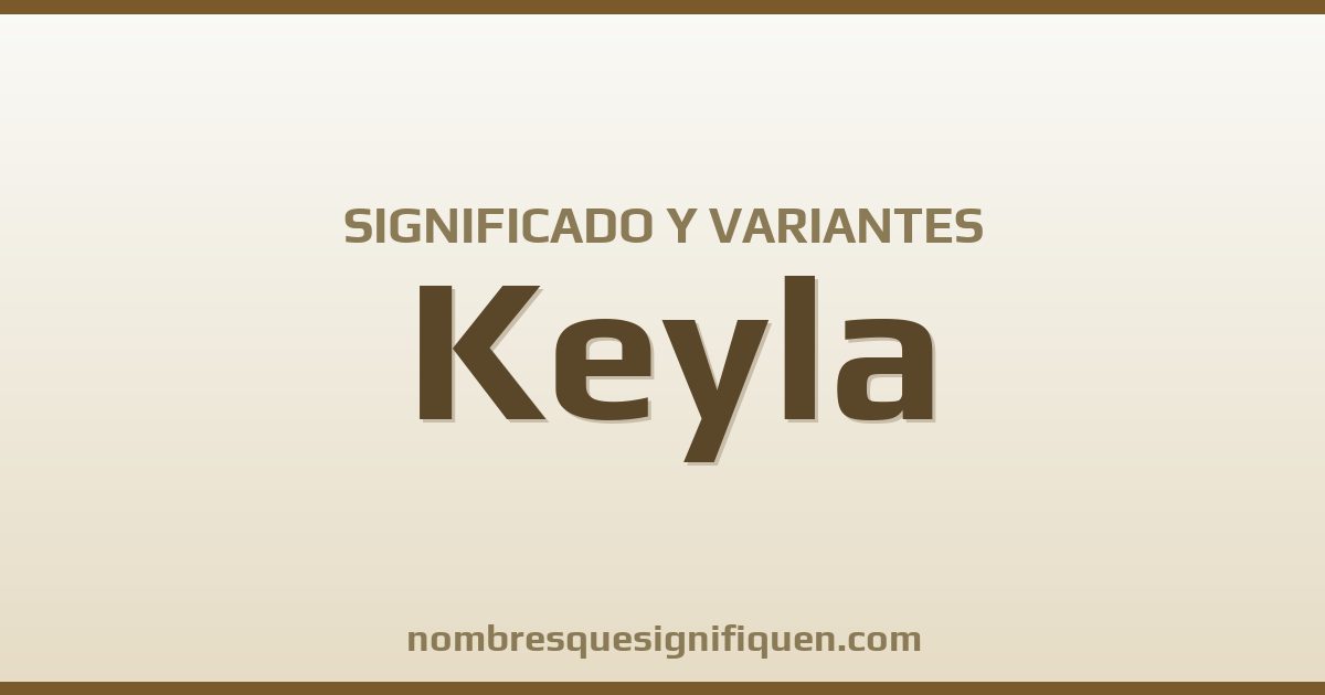 Significado del nombre Keyla y variantes