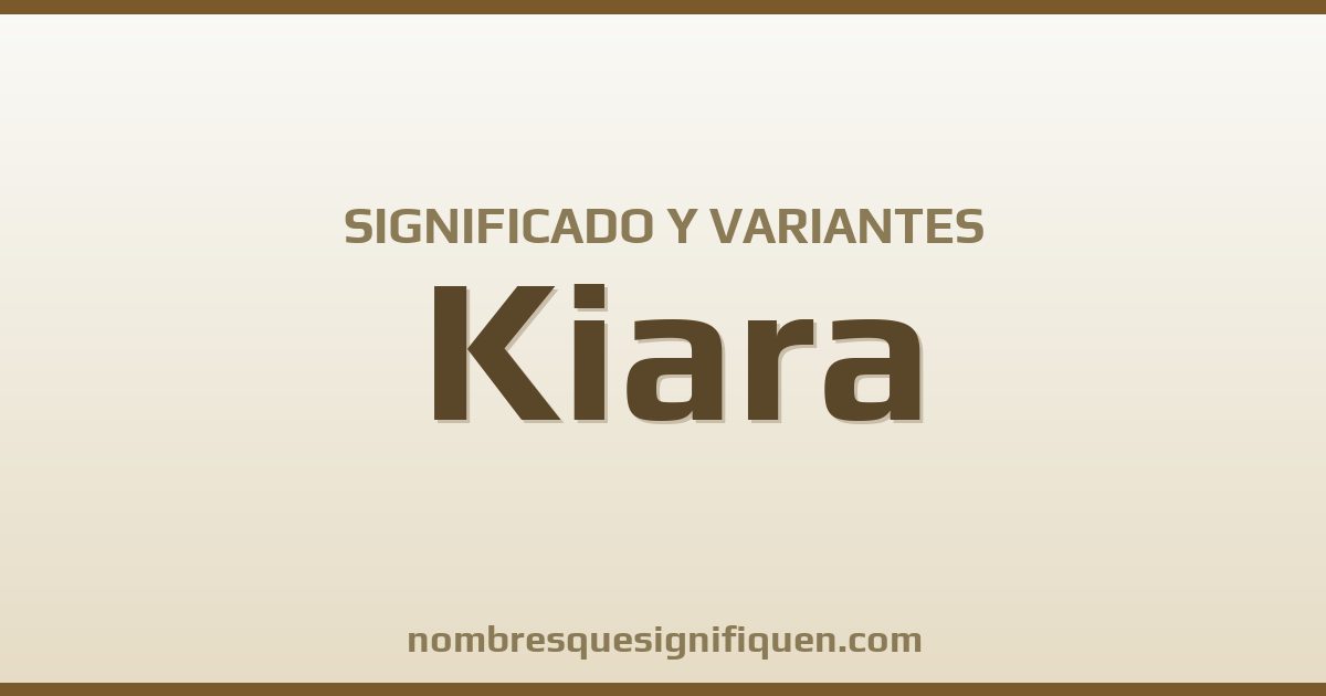 Significado del nombre Kiara y variantes