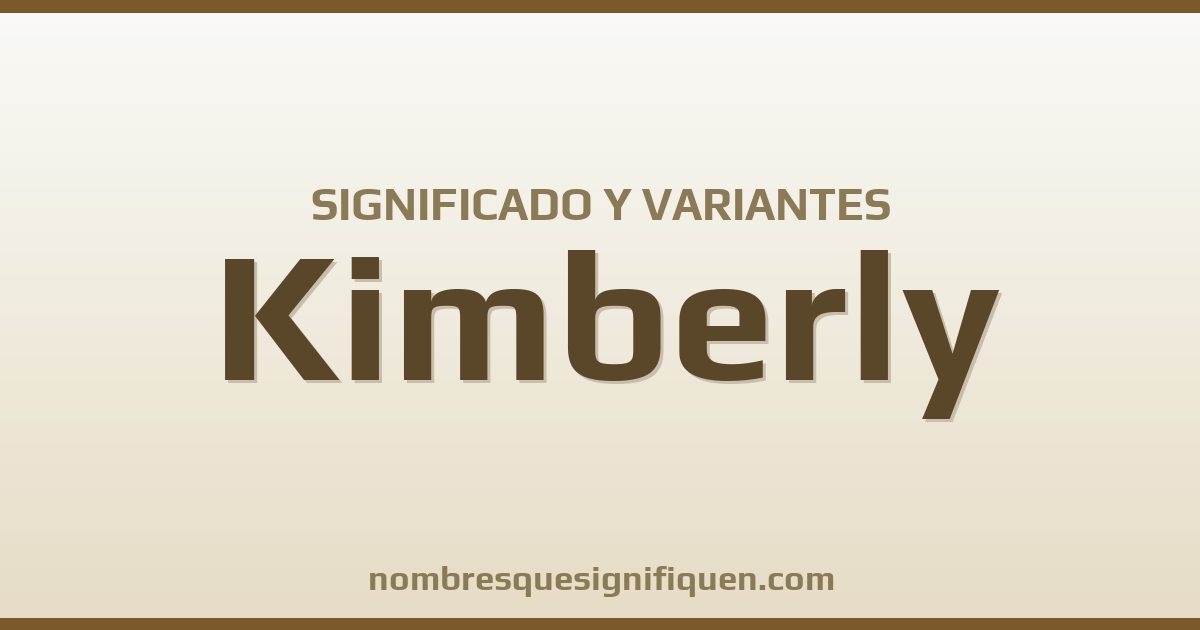 Significado del nombre Kimberly y variantes
