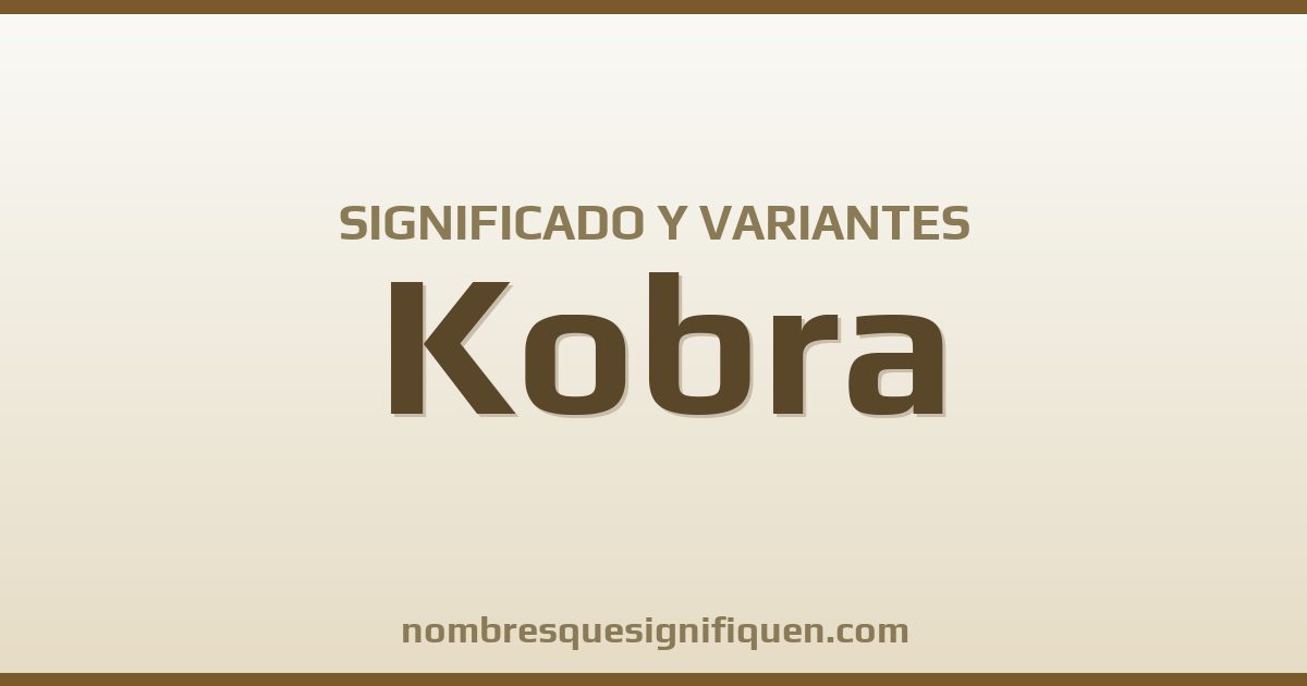 Significado del nombre Kobra y variantes