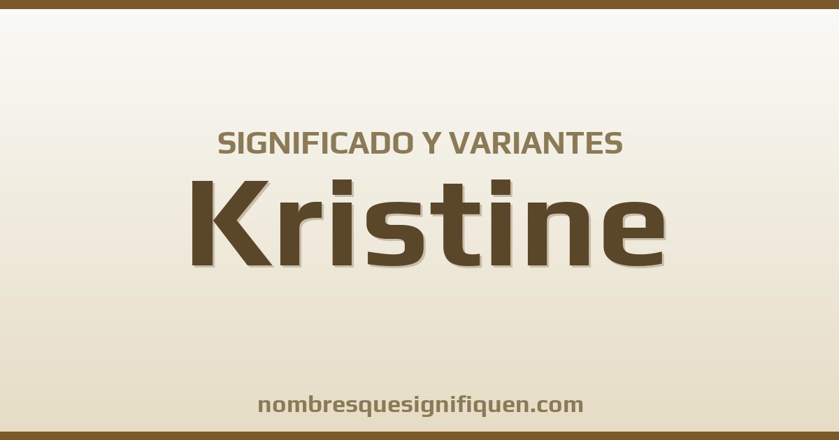Significado del nombre Kristine y variantes