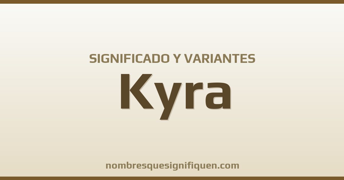 Significado del nombre Kyra y variantes