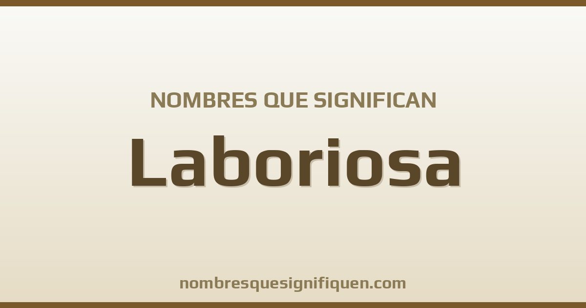 Nombres que significan laboriosa