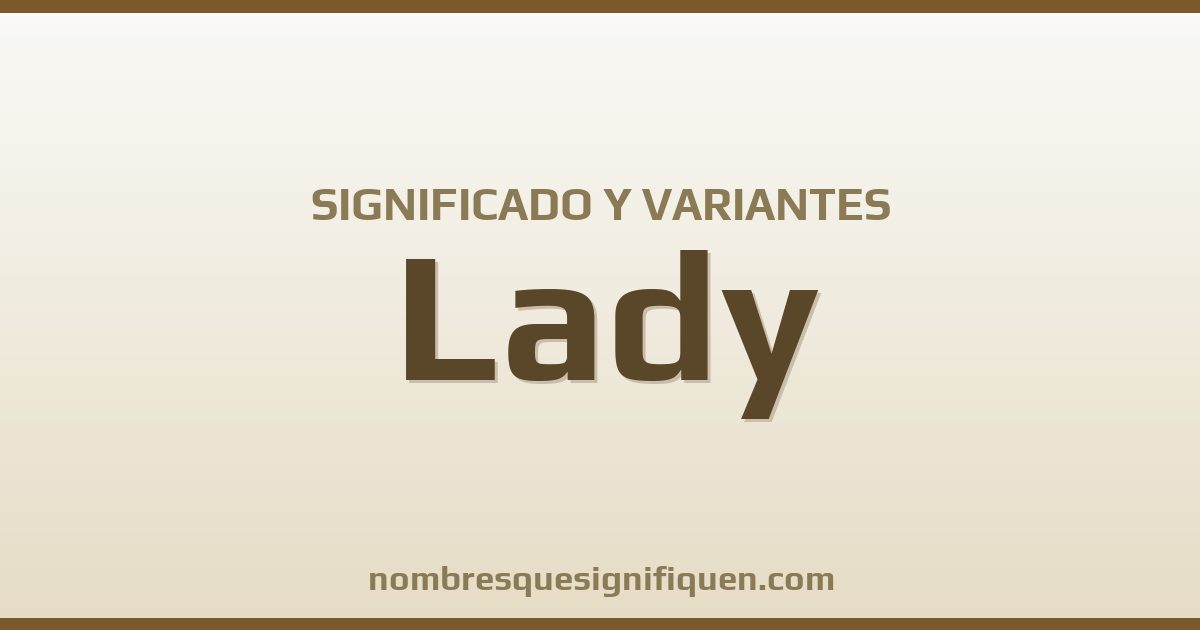 Significado del nombre Lady y variantes